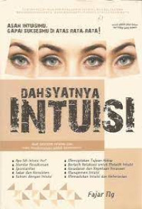 Dahsyatnya Intuisi : Asah intuisimu, gapai suksesmu di atas rata-rata!